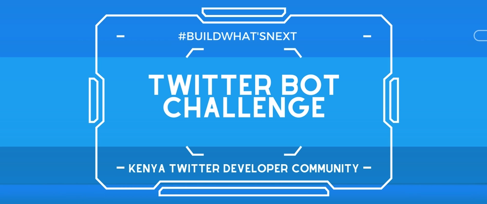 Twitter Bot Challenge by Kenya Twitter Developer Community