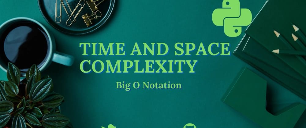 Big O Notation: Time and Space Complexity